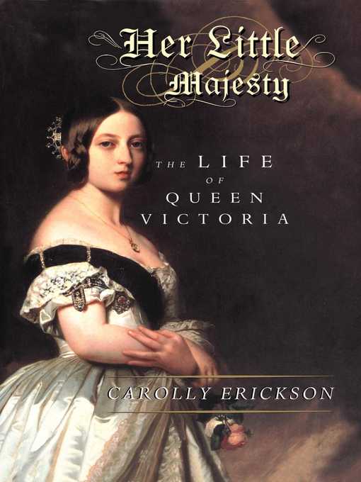 Title details for Her Little Majesty by Carolly Erickson - Available